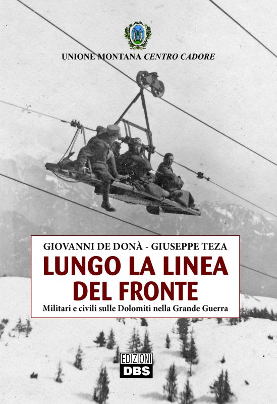 Le retrovie della Grande Guerra in Cadore: i servizi logistici, le teleferiche, gli ospedali, i campi d'aviazione, i forti corazzati, la popolazione.